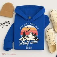 Hiking ItS Just Another Half Mile Or So Funny Hiker Great Gift Hoodie thumb 4