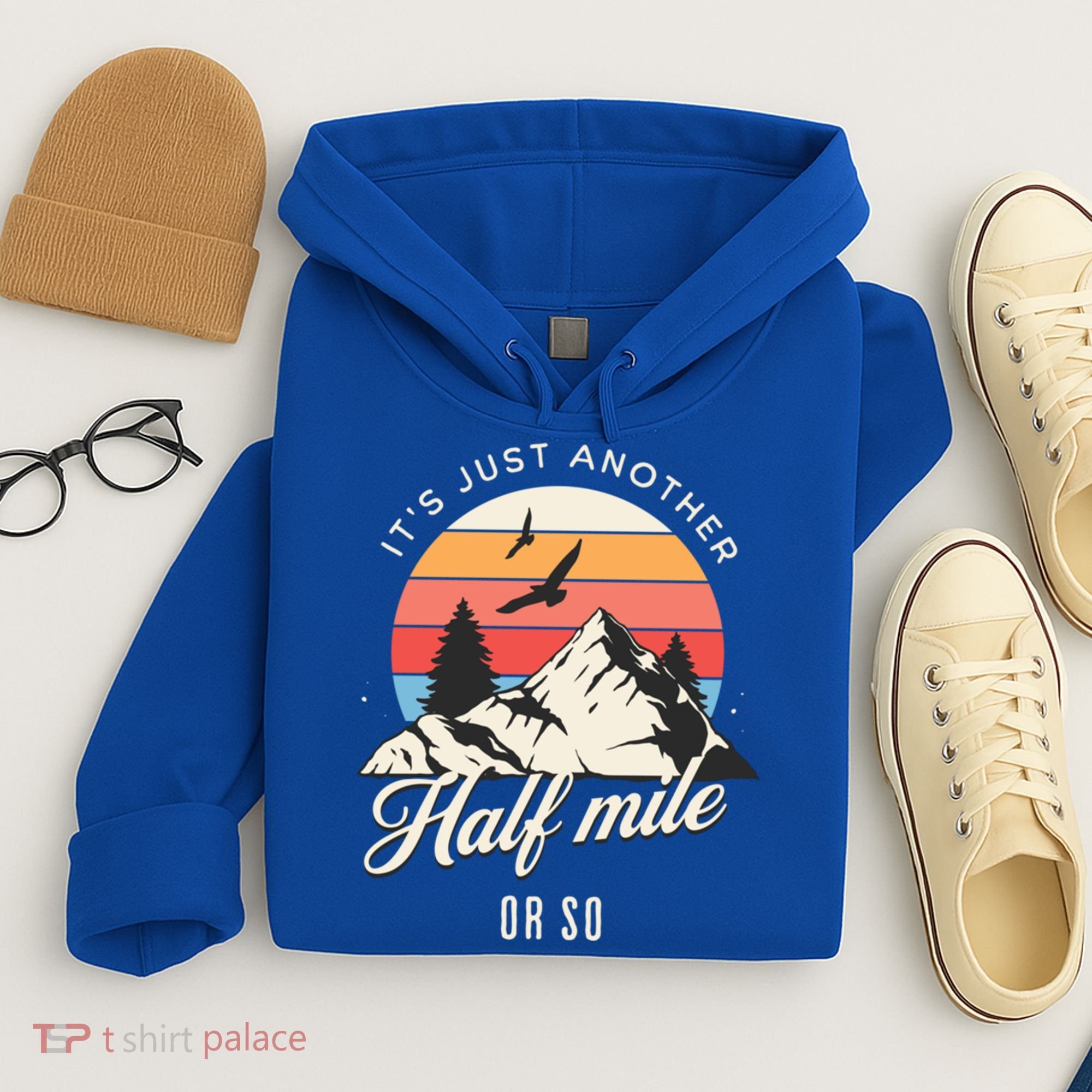 Hiking ItS Just Another Half Mile Or So Funny Hiker Great Gift Hoodie