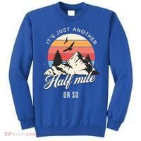 Hiking ItS Just Another Half Mile Or So Funny Hiker Great Gift Sweatshirt thumb 0