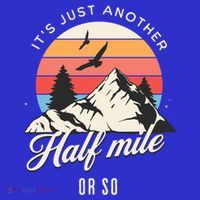 Hiking ItS Just Another Half Mile Or So Funny Hiker Great Gift Sweatshirt thumb 3
