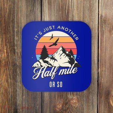 Hiking ItS Just Another Half Mile Or So Funny Hiker Great Gift Coaster
