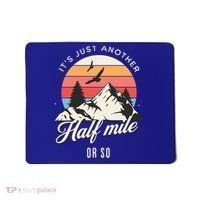Hiking ItS Just Another Half Mile Or So Funny Hiker Great Gift Mousepad thumb 0