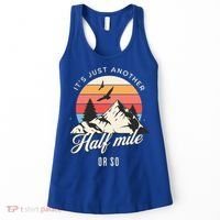 Hiking ItS Just Another Half Mile Or So Funny Hiker Great Gift Women's Tank Top thumb 0