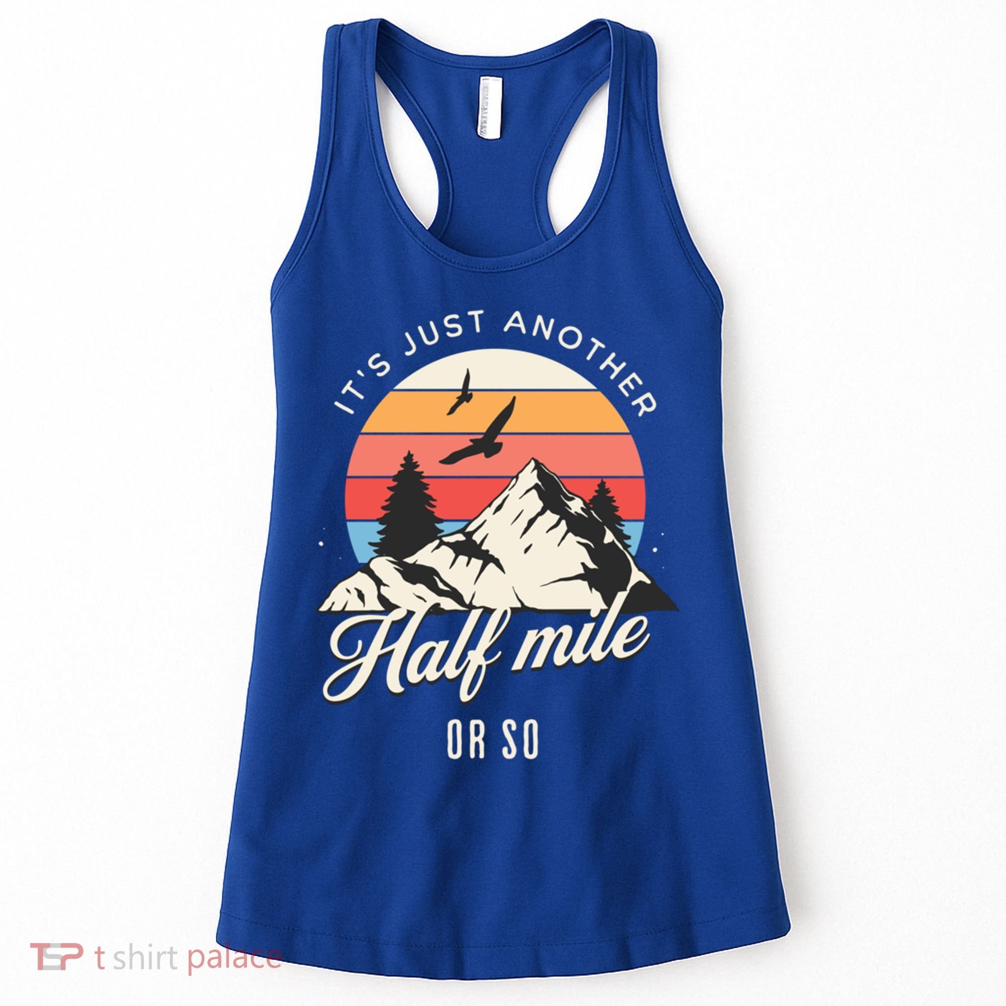 Hiking ItS Just Another Half Mile Or So Funny Hiker Great Gift Women's Tank Top