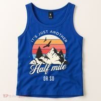 Hiking ItS Just Another Half Mile Or So Funny Hiker Great Gift Tank Top thumb 2