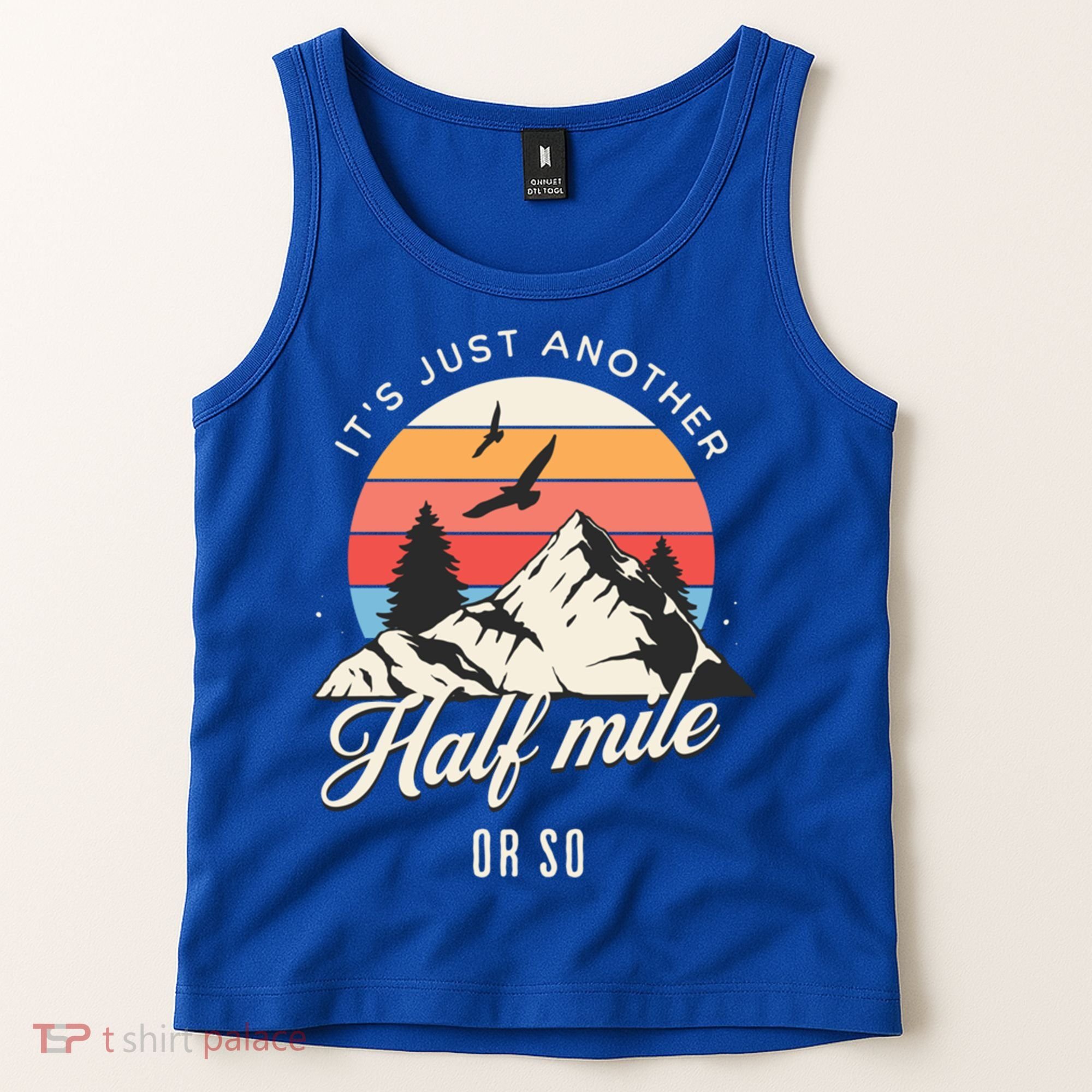 Hiking ItS Just Another Half Mile Or So Funny Hiker Great Gift Tank Top