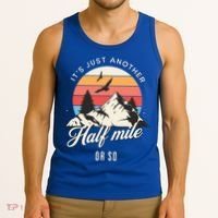 Hiking ItS Just Another Half Mile Or So Funny Hiker Great Gift Tank Top thumb 3