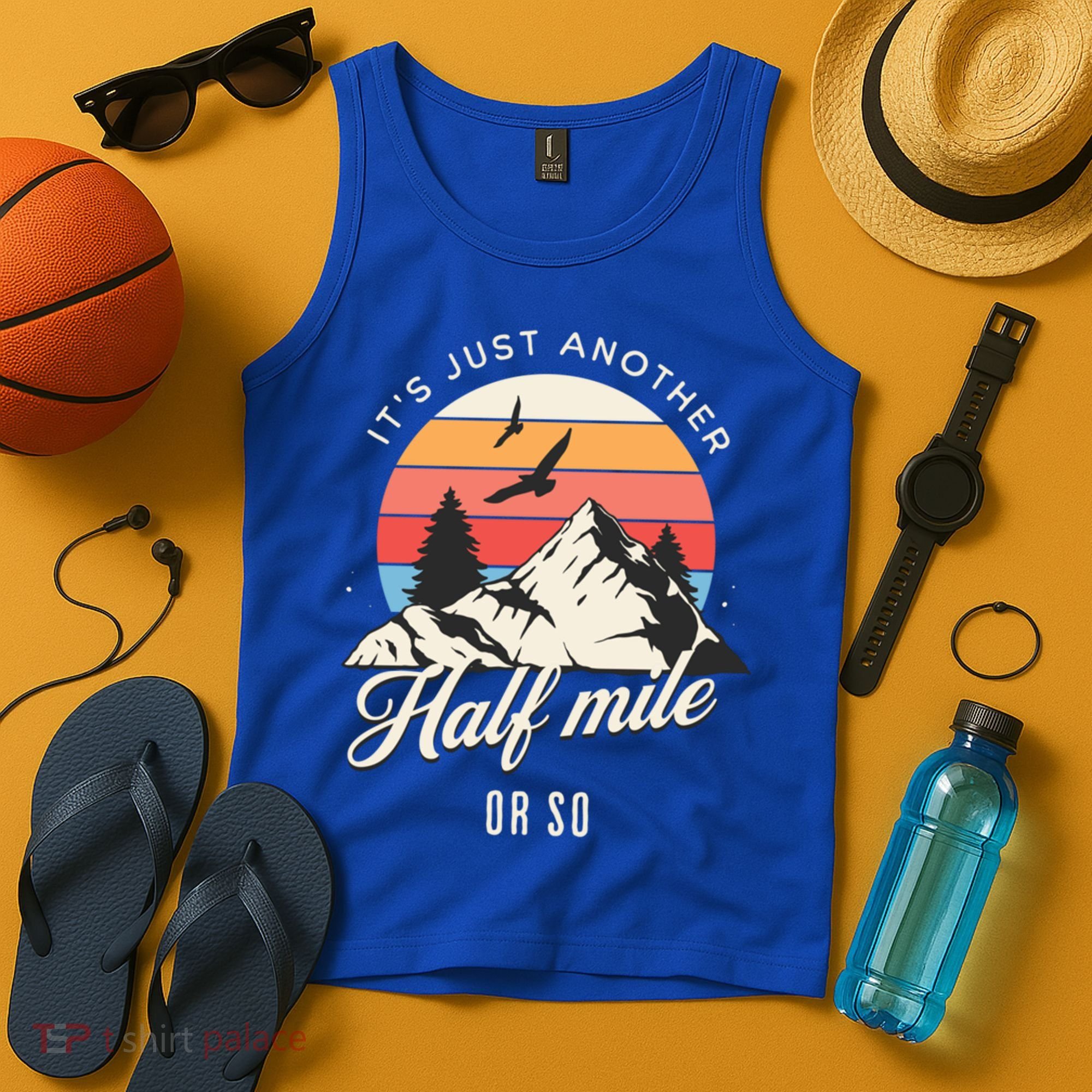 Hiking ItS Just Another Half Mile Or So Funny Hiker Great Gift Tank Top