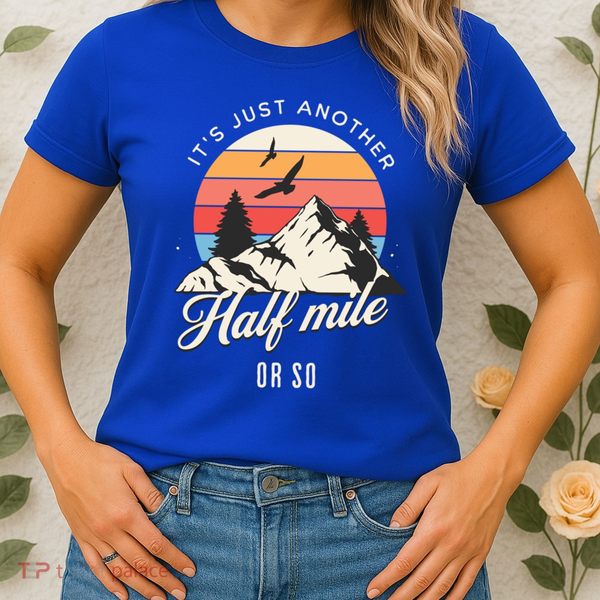 Hiking ItS Just Another Half Mile Or So Funny Hiker Great Gift Women's T-Shirt