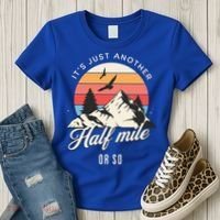 Hiking ItS Just Another Half Mile Or So Funny Hiker Great Gift Women's T-Shirt thumb 3