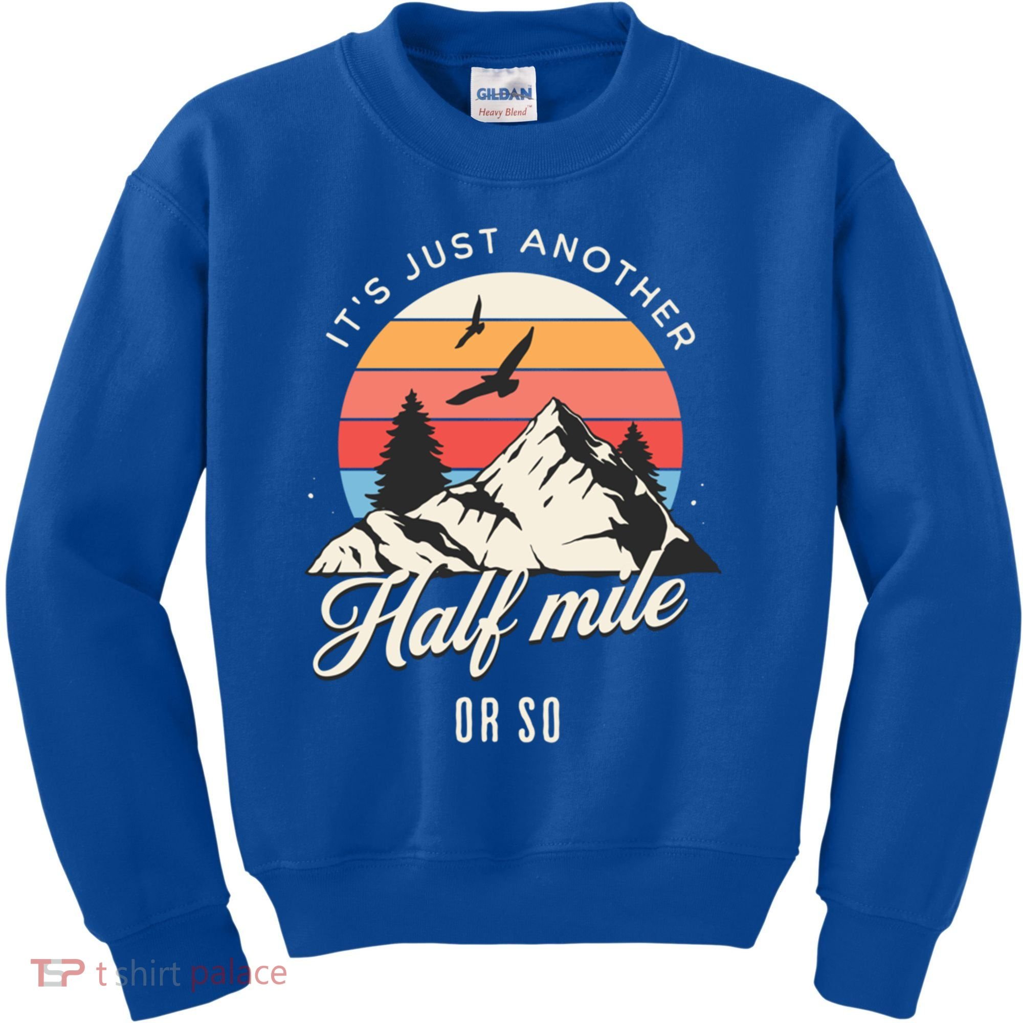 Hiking ItS Just Another Half Mile Or So Funny Hiker Great Gift Kids Sweatshirt