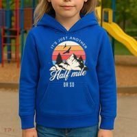 Hiking ItS Just Another Half Mile Or So Funny Hiker Great Gift Kids Hoodie thumb 3
