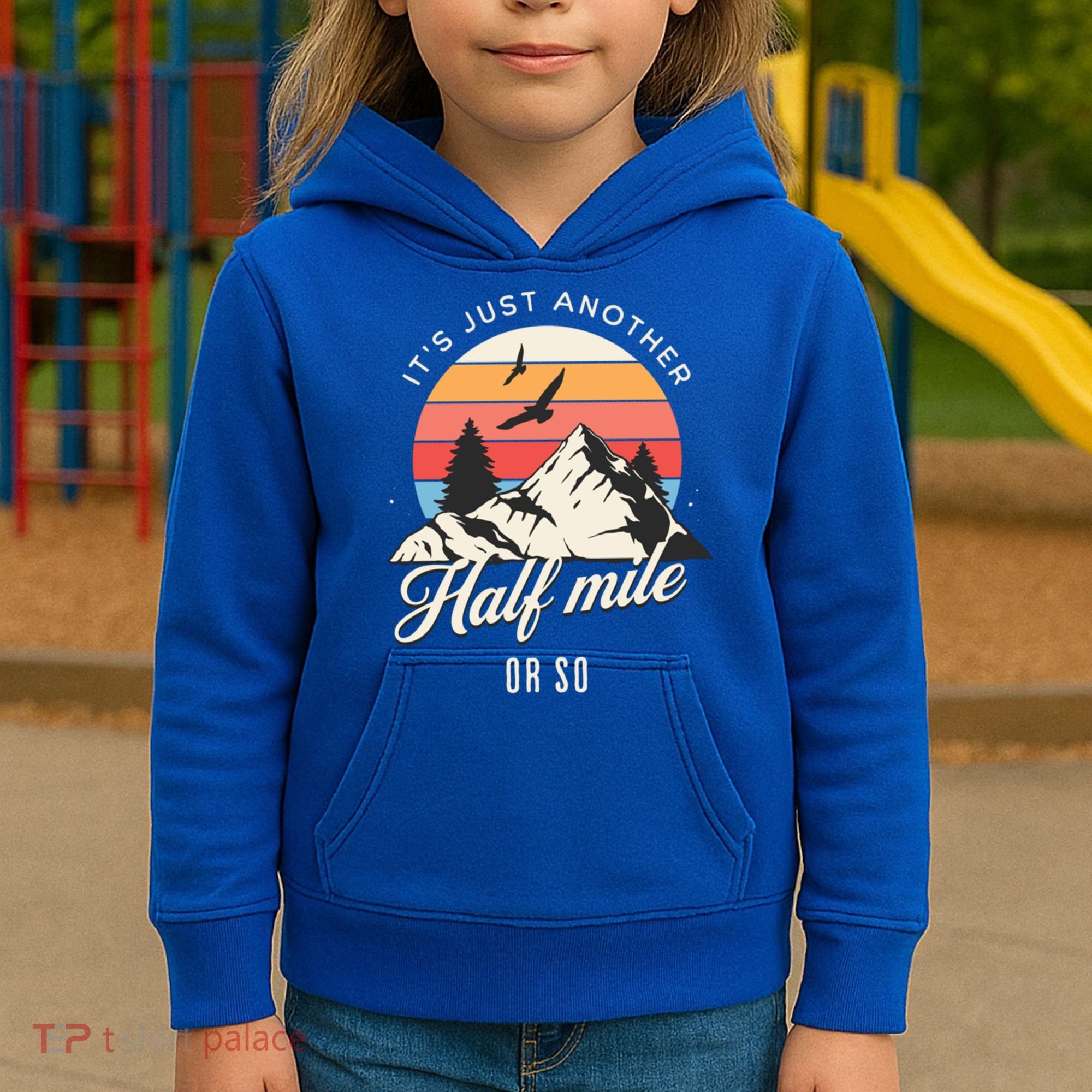 Hiking ItS Just Another Half Mile Or So Funny Hiker Great Gift Kids Hoodie