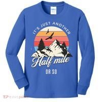 Hiking ItS Just Another Half Mile Or So Funny Hiker Great Gift Kids Long Sleeve Shirt thumb 0