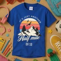 Hiking ItS Just Another Half Mile Or So Funny Hiker Great Gift Kids T-Shirt thumb 3