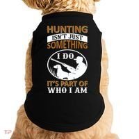 Hunting Isn't Just Something I Do It's Part Pf Who I Am Doggie Tank thumb 0
