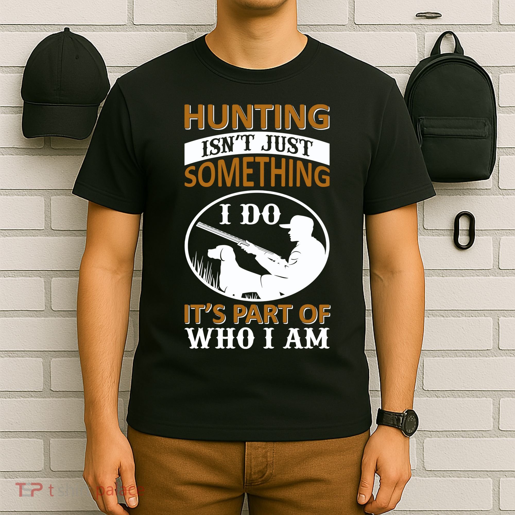 Hunting Isn't Just Something I Do It's Part Pf Who I Am T-Shirt