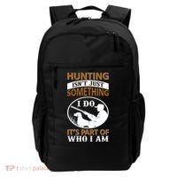 Hunting Isn't Just Something I Do It's Part Pf Who I Am Backpack thumb 0