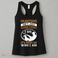 Hunting Isn't Just Something I Do It's Part Pf Who I Am Women's Tank Top thumb 3