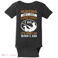 Hunting Isn't Just Something I Do It's Part Pf Who I Am Baby Bodysuit thumb 0