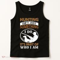 Hunting Isn't Just Something I Do It's Part Pf Who I Am Tank Top thumb 2
