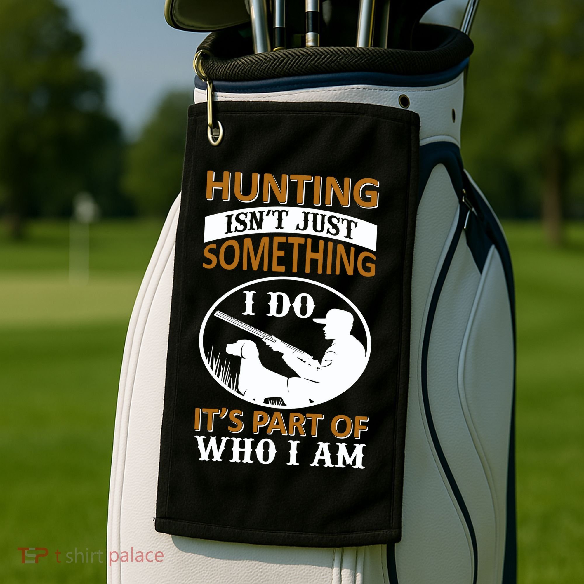 Hunting Isn't Just Something I Do It's Part Pf Who I Am Golf Towel