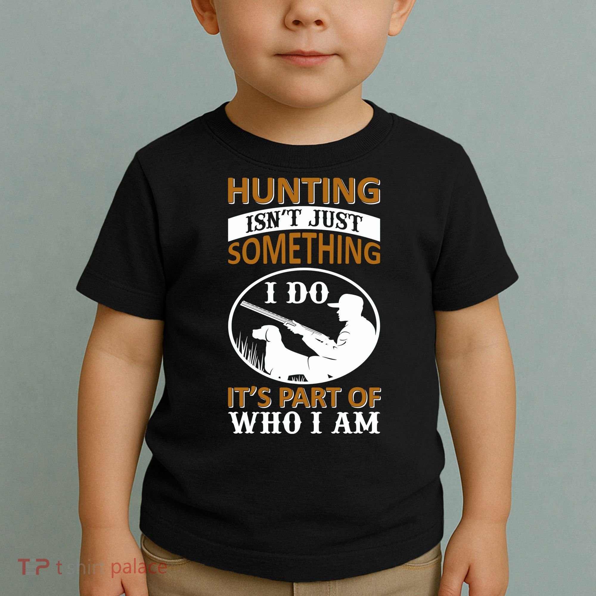 Hunting Isn't Just Something I Do It's Part Pf Who I Am Toddler T-Shirt