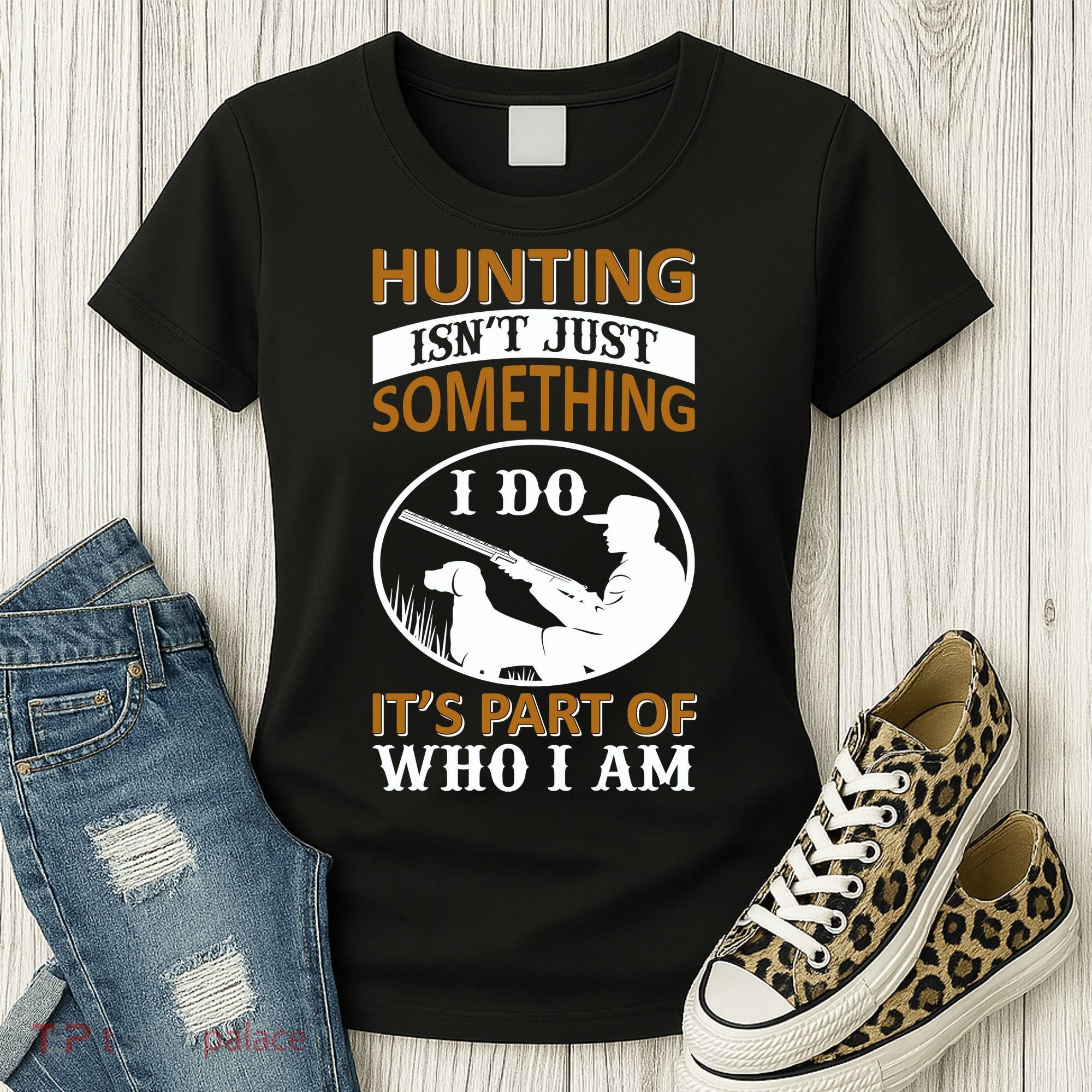 Hunting Isn't Just Something I Do It's Part Pf Who I Am Women's T-Shirt