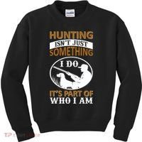 Hunting Isn't Just Something I Do It's Part Pf Who I Am Kids Sweatshirt thumb 0