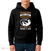 Hunting Isn't Just Something I Do It's Part Pf Who I Am Kids Hoodie thumb 4
