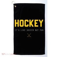 Hockey ItS Like Soccer But Fun Golf Towel thumb 0