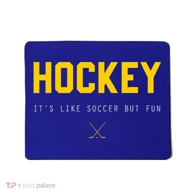 Hockey ItS Like Soccer But Fun Mousepad