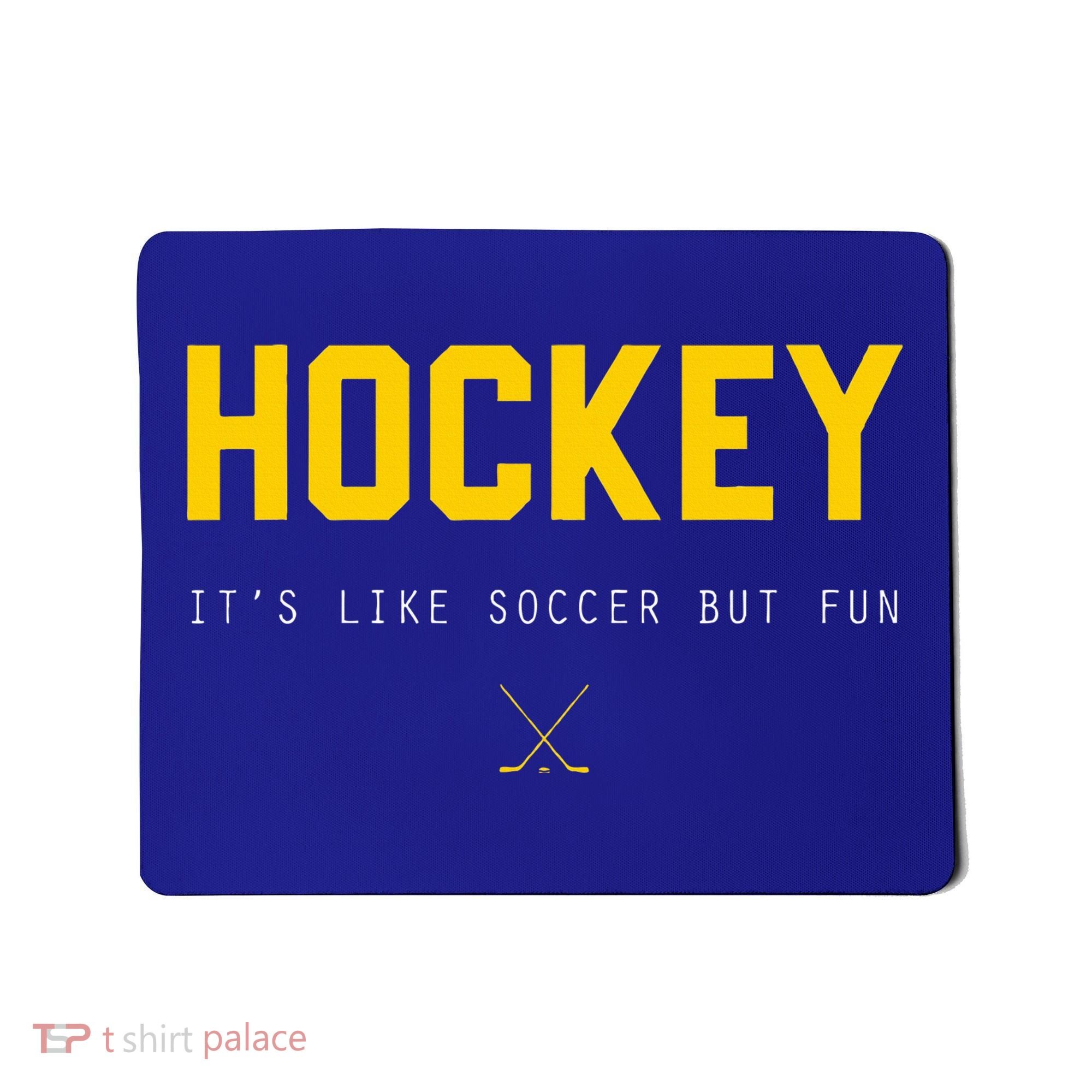 Hockey ItS Like Soccer But Fun Mousepad