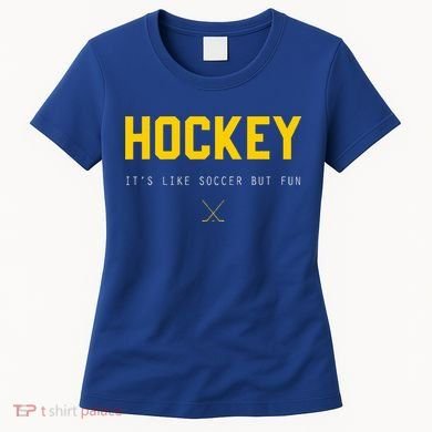Hockey ItS Like Soccer But Fun Women's T-Shirt