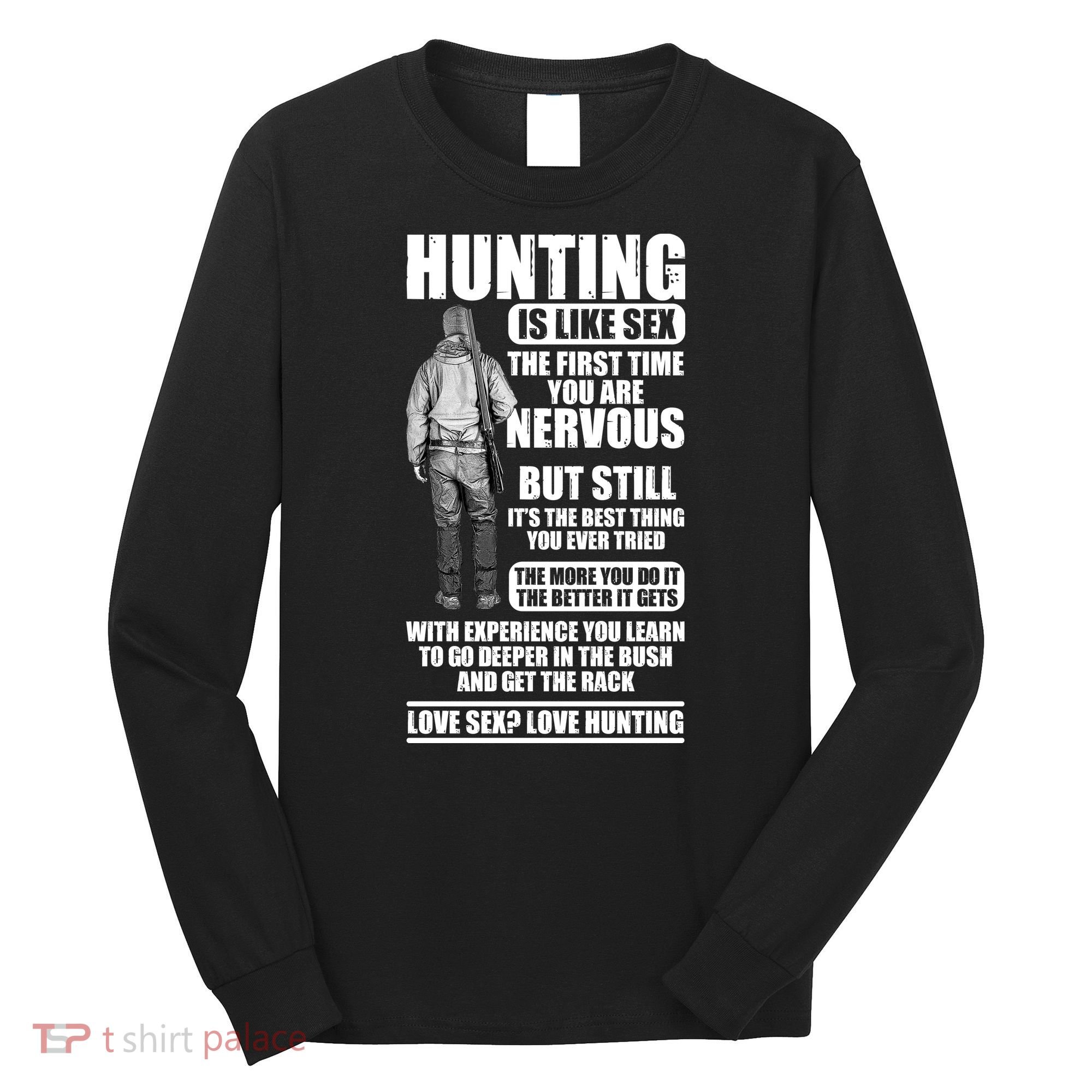 Hunting Is Like Sex Long Sleeve Shirt