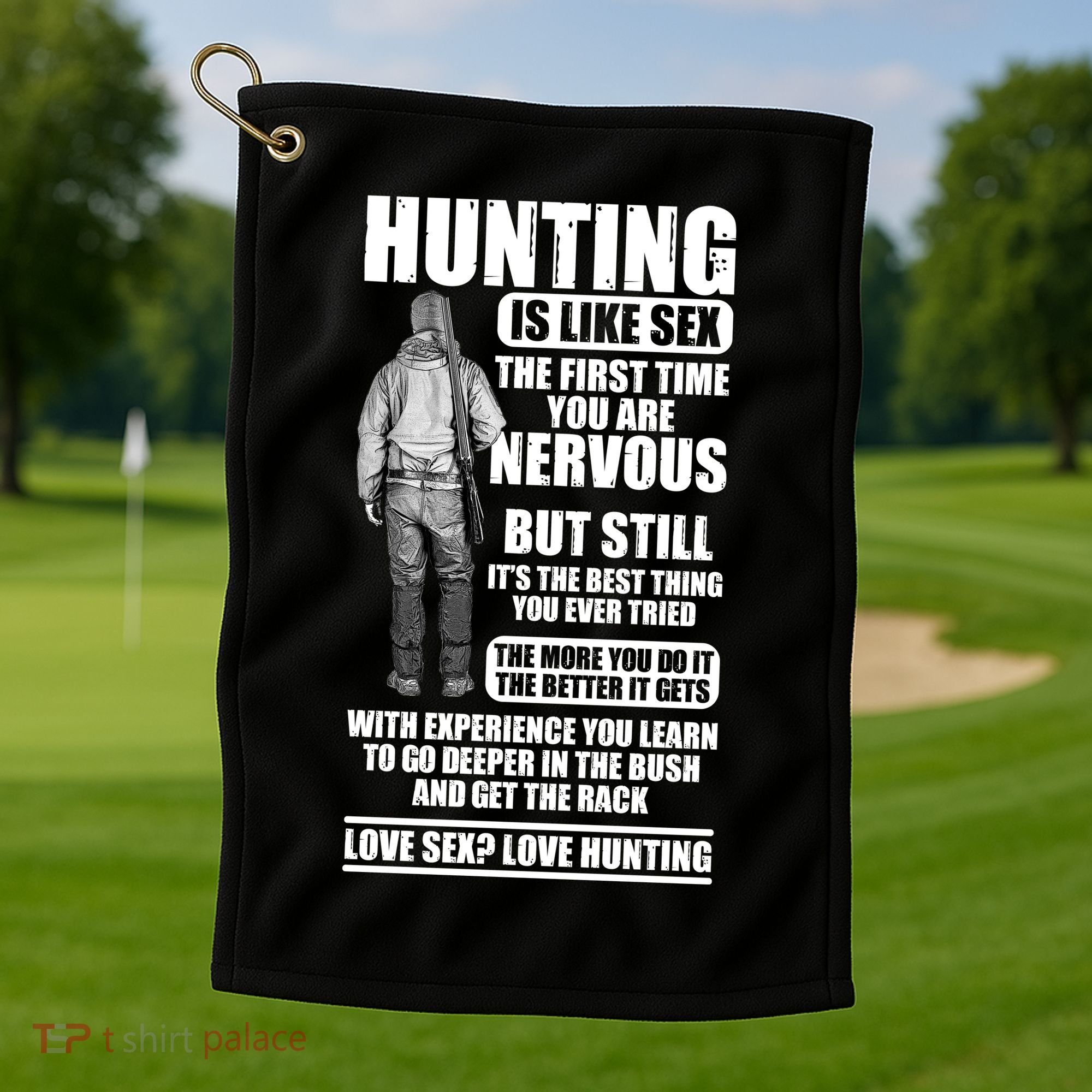 Hunting Is Like Sex Golf Towel