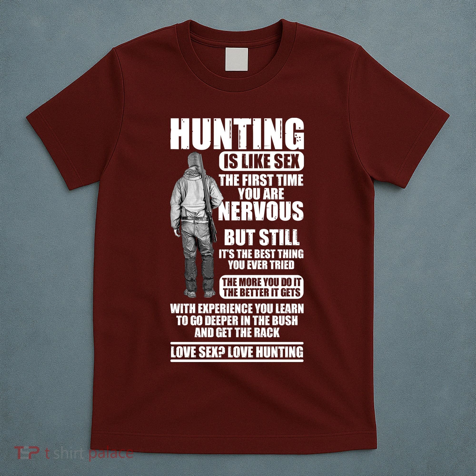 Hunting Is Like Sex T-Shirt