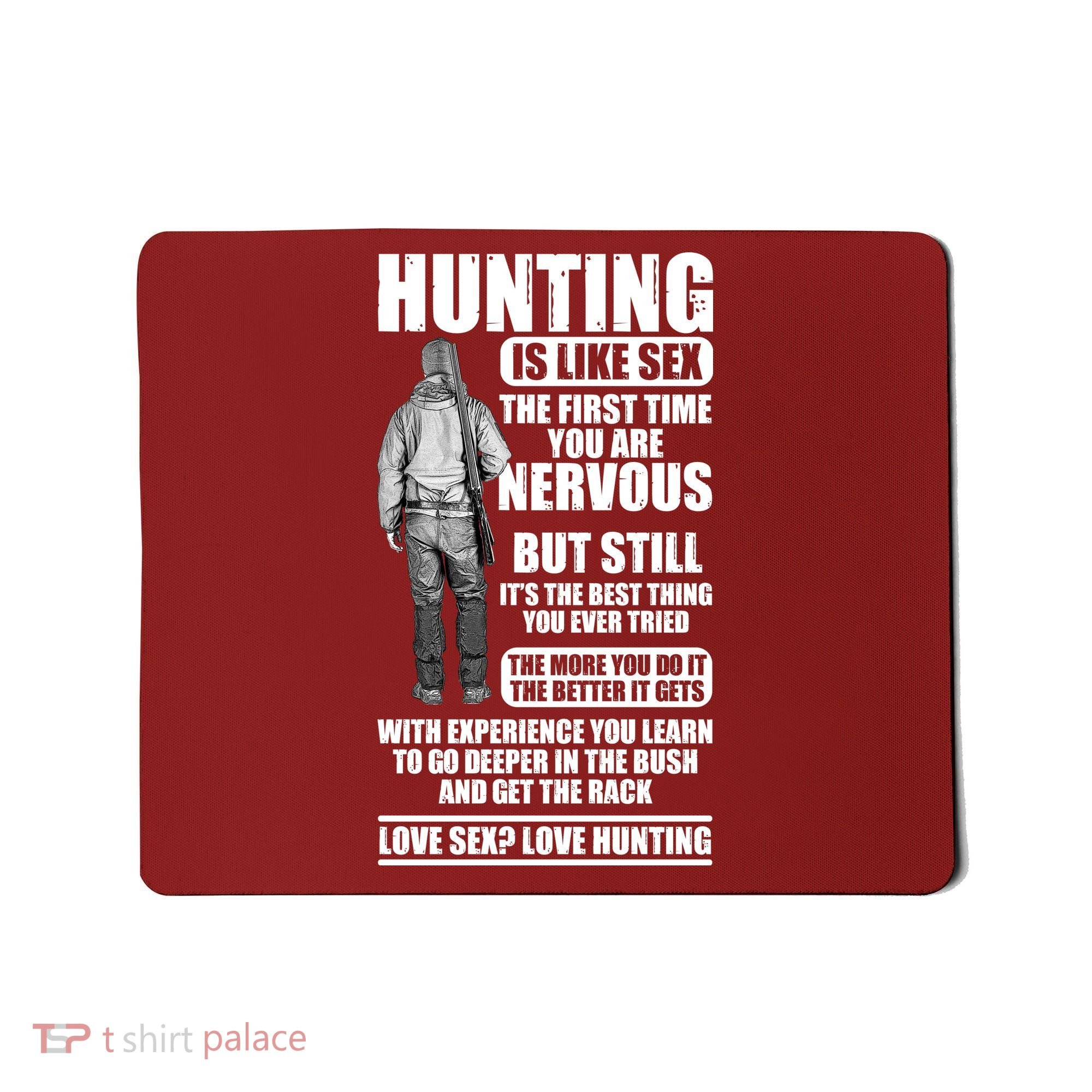 Hunting Is Like Sex Mousepad