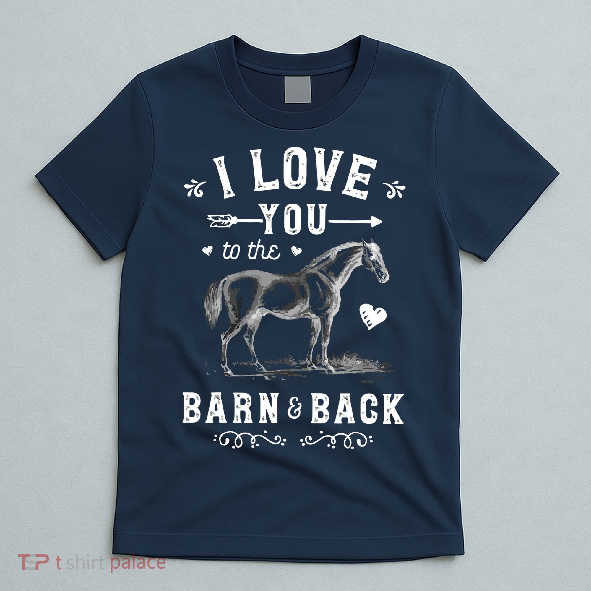 Horse I Love You To The Barn And Back Horseback Riding T-Shirt