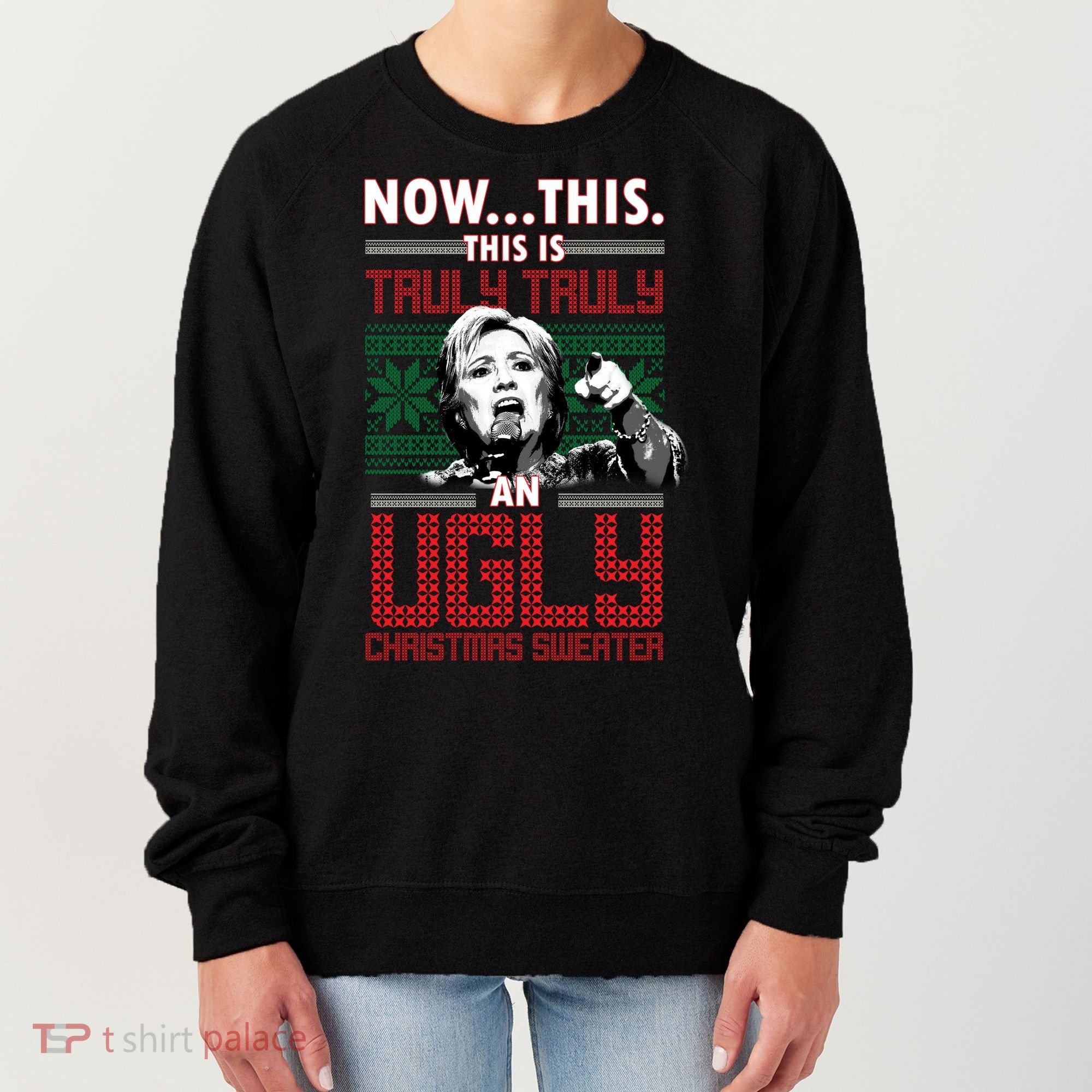 Hillary Now This Is Truly An Ugly Christmas Sweater Women's Sweatshirt