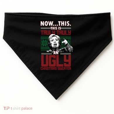 Hillary Now This Is Truly An Ugly Christmas Sweater USA-Made Doggie Bandana