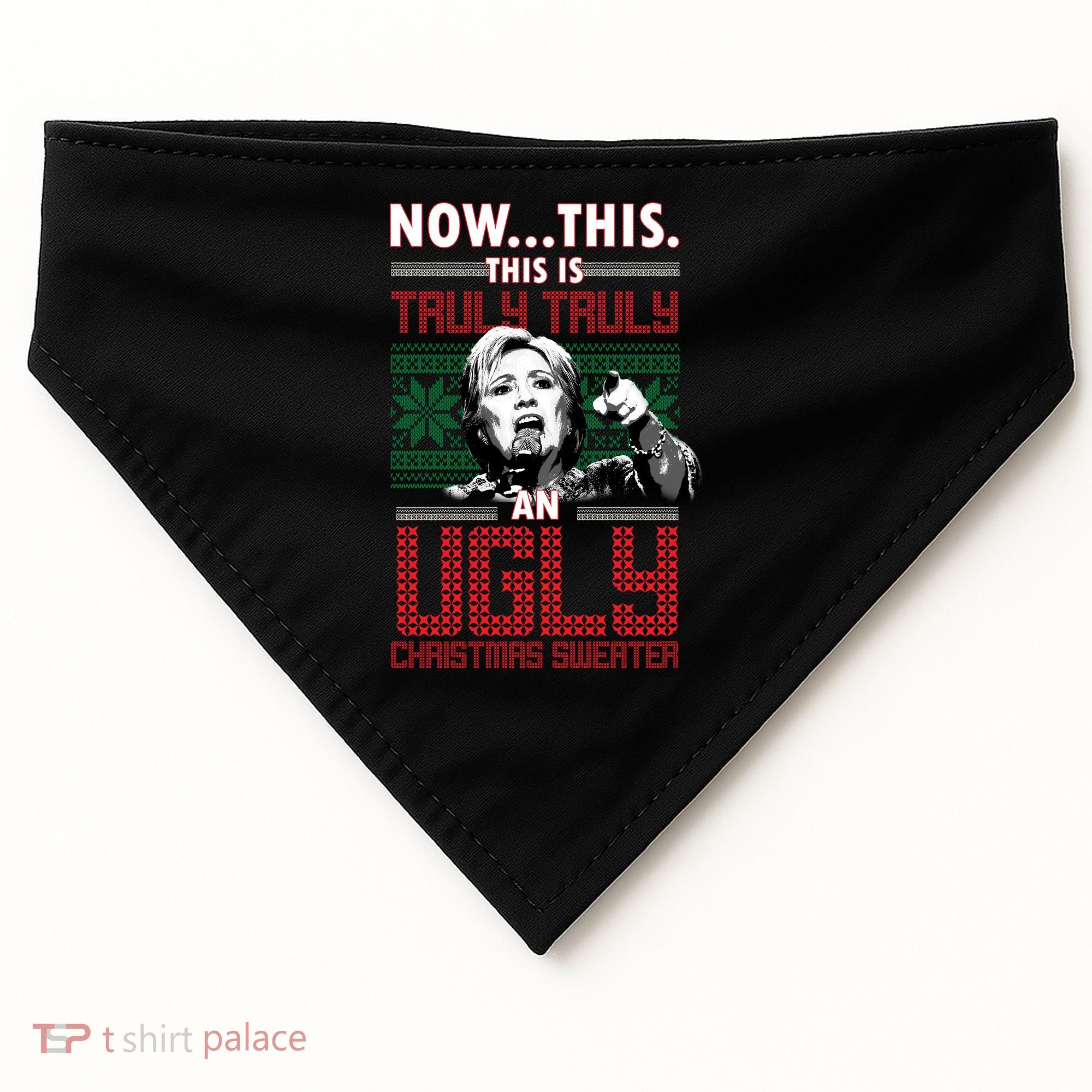 Hillary Now This Is Truly An Ugly Christmas Sweater USA-Made Doggie Bandana