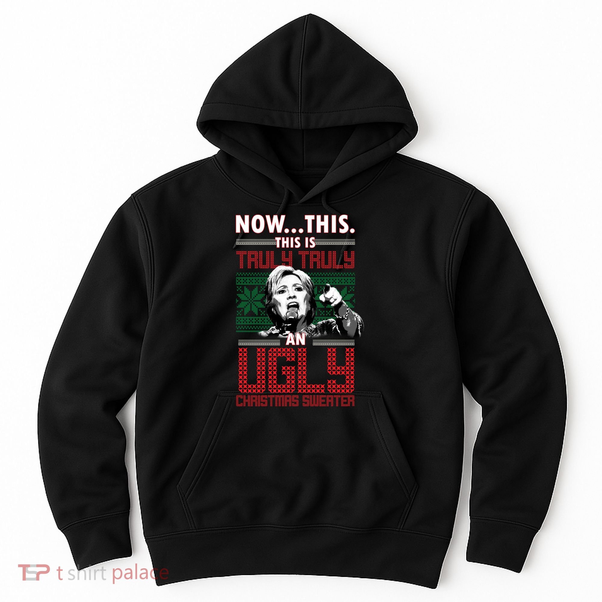 Hillary Now This Is Truly An Ugly Christmas Sweater Hoodie