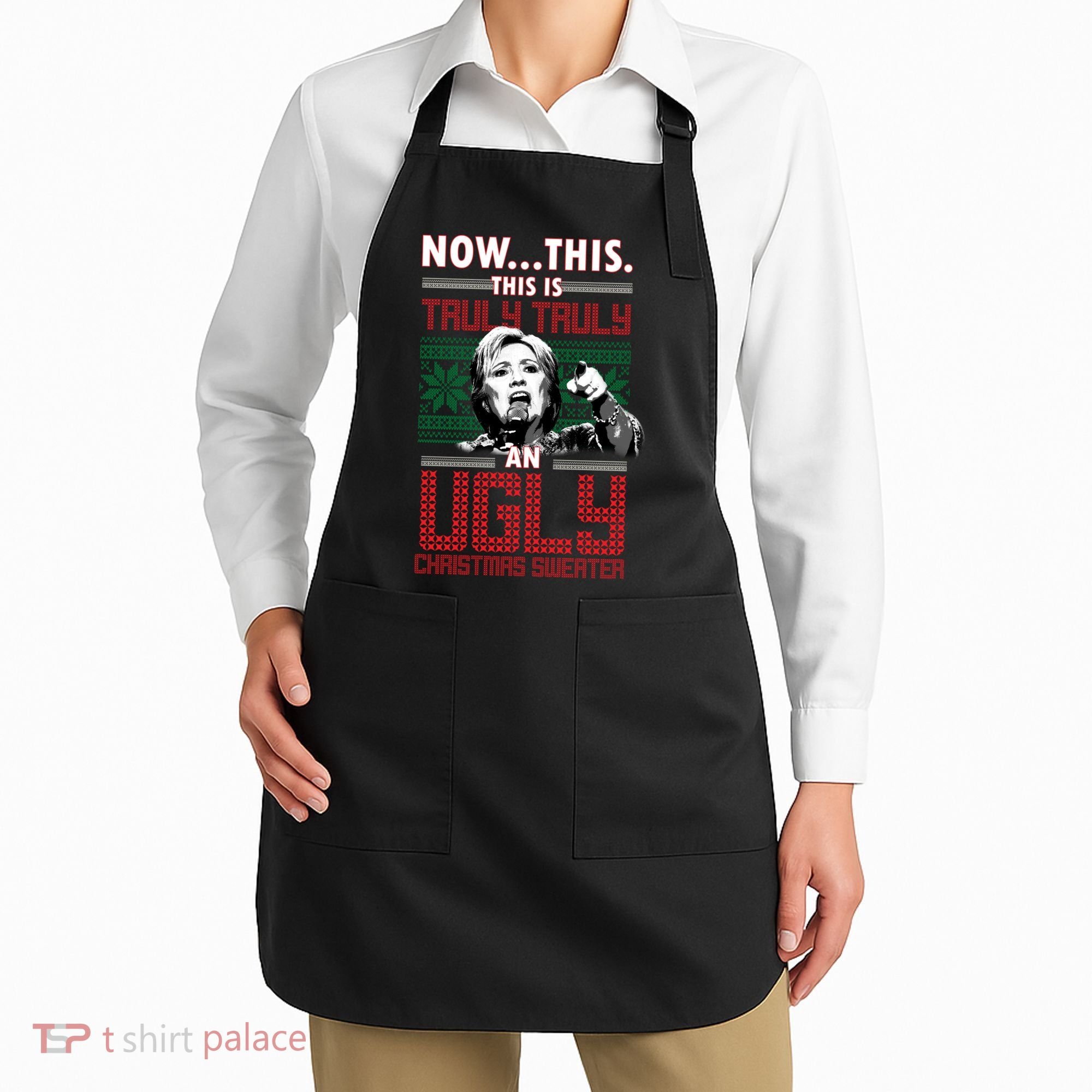Hillary Now This Is Truly An Ugly Christmas Sweater Apron