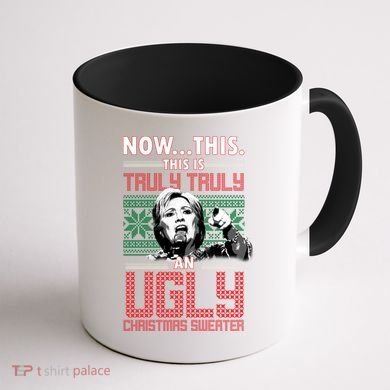 Hillary Now This Is Truly An Ugly Christmas Sweater Coffee Mug back