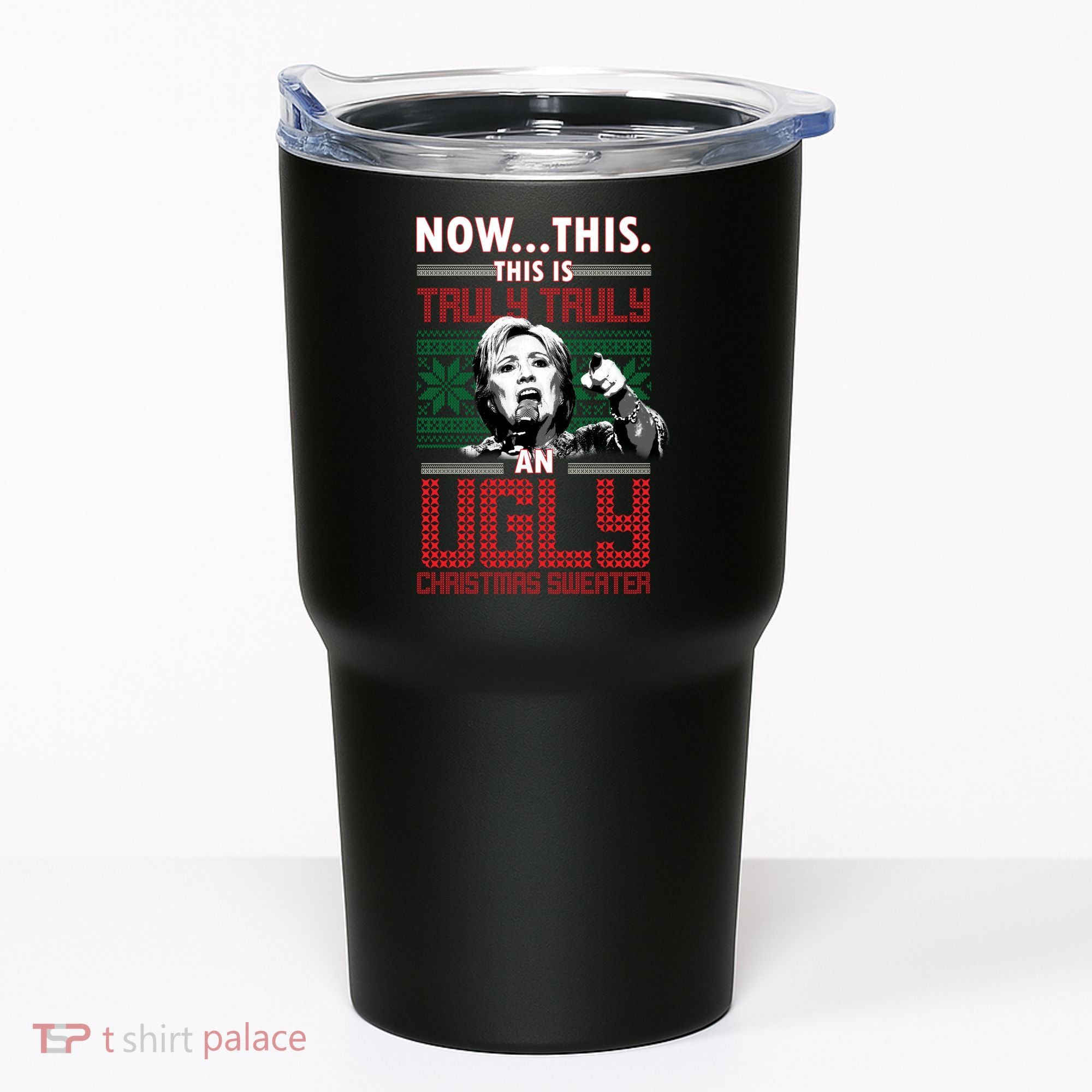 Hillary Now This Is Truly An Ugly Christmas Sweater Tumbler