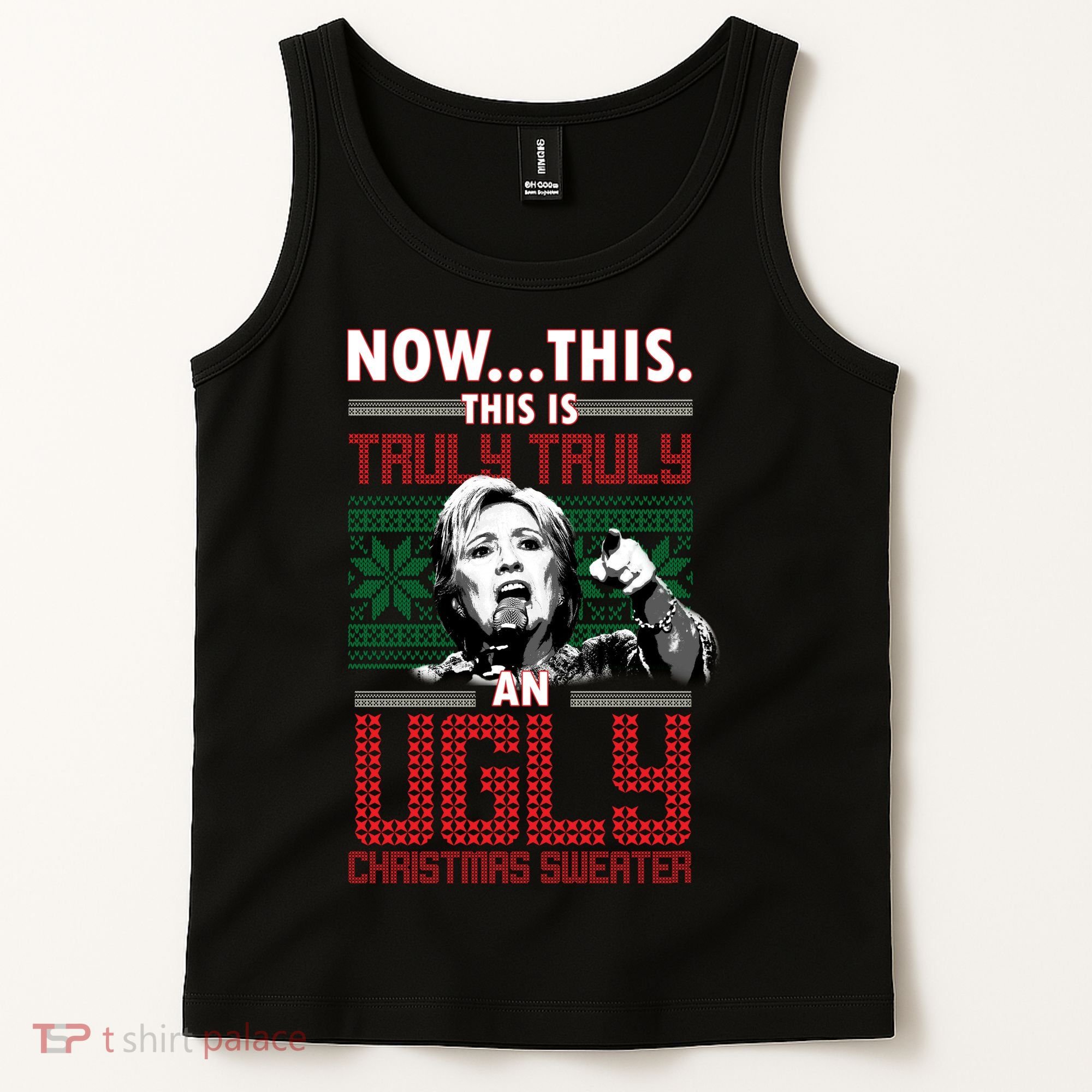 Hillary Now This Is Truly An Ugly Christmas Sweater Tank Top