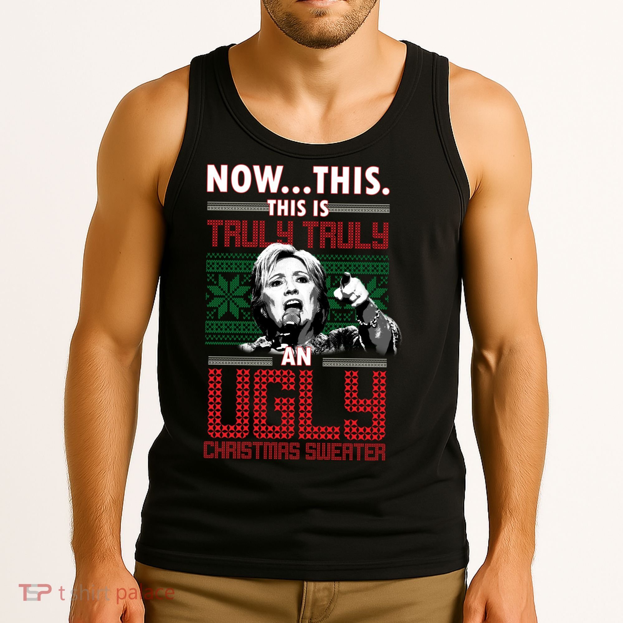 Hillary Now This Is Truly An Ugly Christmas Sweater Tank Top