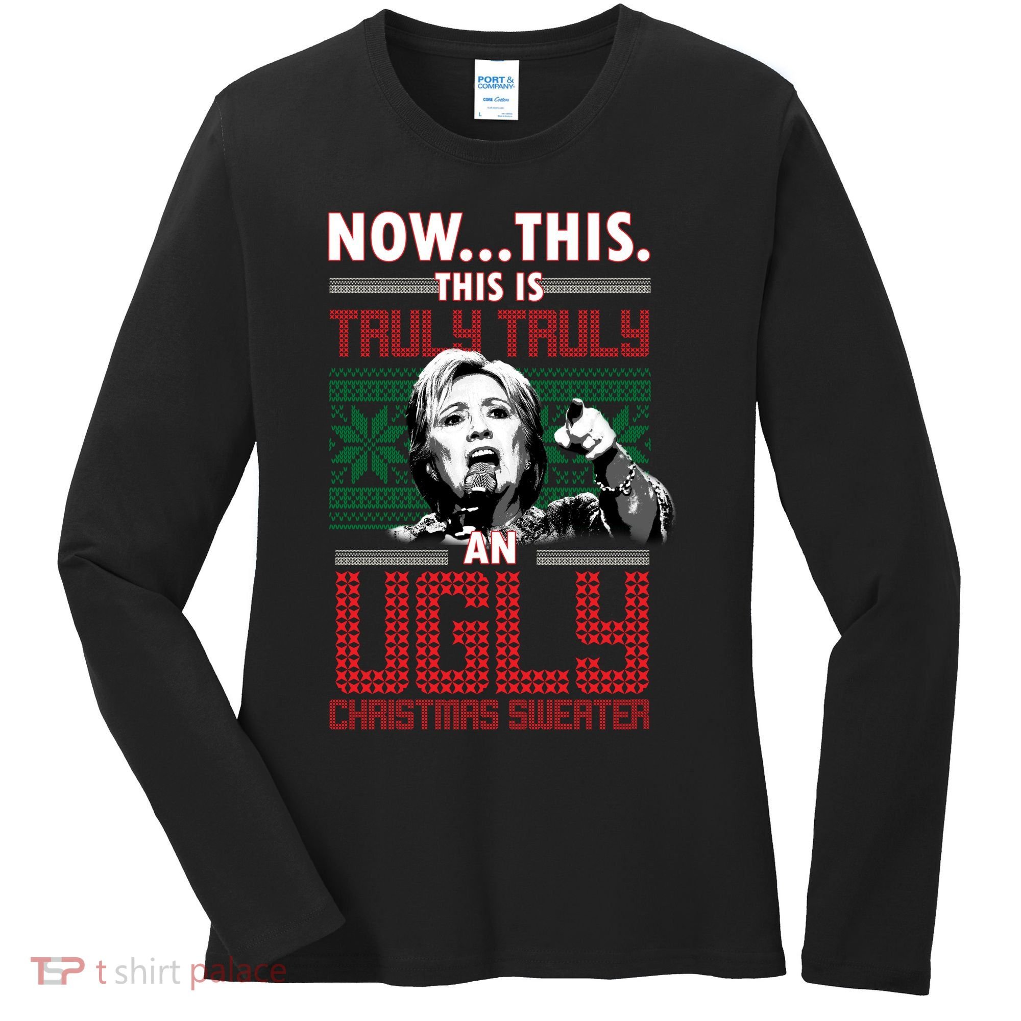 Hillary Now This Is Truly An Ugly Christmas Sweater Women's Long Sleeve Shirt