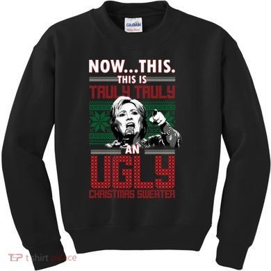 Hillary Now This Is Truly An Ugly Christmas Sweater Kids Sweatshirt